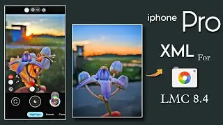 iphone Pro Xml For GCAM LMC 8.4 📸 camera ! Take iphone Like Quality Photos🔥| Best Config File ✅ .