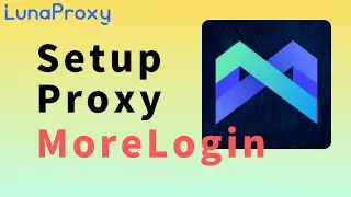 How to add ➕ lunaproxy in Free Fingerprint Browser MoreLogin? Global data center proxy