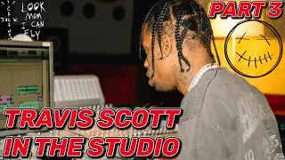 TRAVIS SCOTT IN THE STUDIO [PART 3]