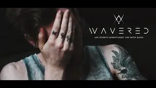 WAVERED - Life Doesnt Always Greet You With Roses (OFFICIAL MUSIC VIDEO)