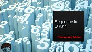 Sequences in UiPath Explained | UiPath Sequences for beginners