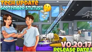 TECH UPDATE STATUS UPDATE (SEPTEMBER) ! V0.20.17🔥SUMMERTIME SAGA LATEST UPDATE VERSION NEWS !!