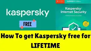 How to GET KASPERSKY Free for Lifetime 100%