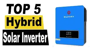 TOP 5 Best Hybrid Solar Inverter Review 2025