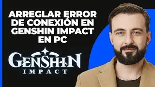 Cómo solucionar que la conexión de Genshin Impact falló en PC | Problema de inicio de sesión en