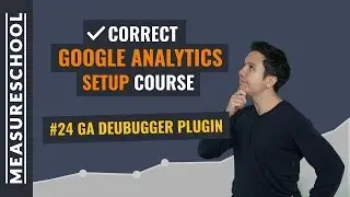 Google Analytics Debugger for Chrome | Lesson 24