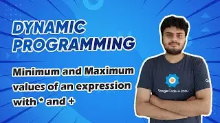 Minimum and Maximum values of an expression - Dynamic Programming - Interview Preparation