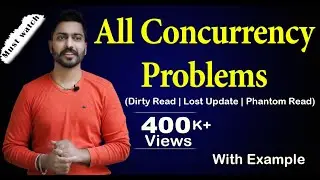 Lec-77: All Concurrency Problems | Dirty Read | Incorrect Summary | Lost Update | Phantom Read