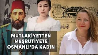 Mutlakiyet'ten Meşrutiyet’te Osmanlı'da Kadın 