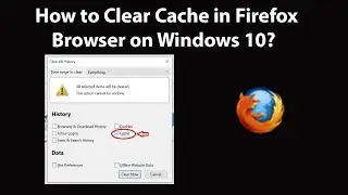 How to Clear Cache in Firefox Browser on Windows 10?