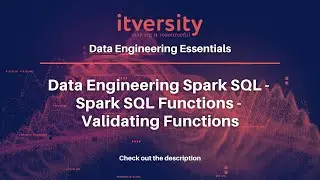 Data Engineering Spark SQL - Spark SQL Functions - Validating Functions