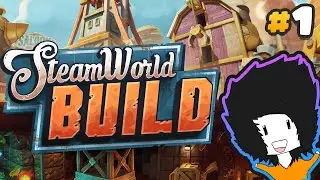 Steamworld Build - a New Robotic City Builder & Cave Miner - Ep 1