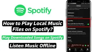 How to Play Local Music Files on Spotify | Fix Spotify not playing downloaded songs