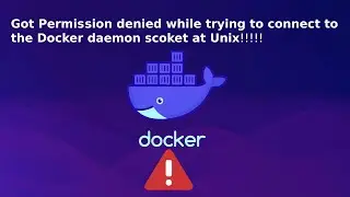 Got permission denied while trying to connect to the Docker daemon socket at Unix | Solution