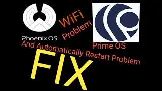 How to fix WiFi problem and Automatically Restart Problem in prime os and phoenix os