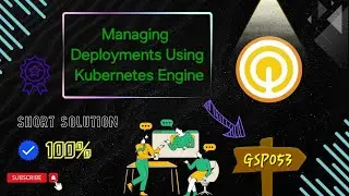 Managing Deployments Using Kubernetes Engine #GSP053 #arcade #qwiklabs #gcp Solution 2024 [New] ☁️🚀