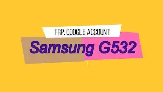 Разблокировка аккаунта google Samsung J2 Prime сброс пароля FRP Bypass Google account samsung G532