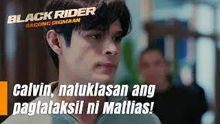 Calvin, natuklasan ang pagtataksil ni Mattias! (Episode 156) | Black Rider