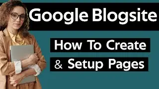 How To Create Pages In Google Blogsite