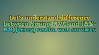 108.Comparison of Spring MVC and JAX-RS(Jersey) restful web services