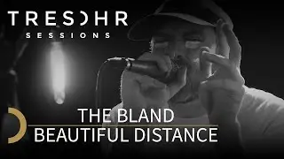 The Bland - Beautiful Distance - TRESOHR SESSIONS