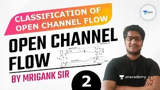 Classification of Open Channel Flow | L - 2 | Open Channel Flow | GATE 2022 | Mrigank Sir