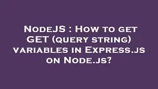 NodeJS : How to get GET (query string) variables in Express.js on Node.js?