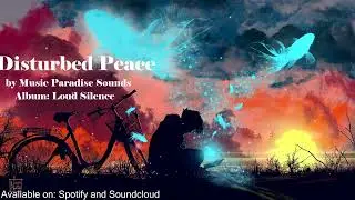 Disturbed Peace - Emotional Ambient Music