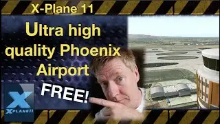 X-Plane 11 ultra high quality FREEware scenery | Phoenix airport