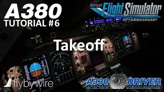 FBW A380 Tutorial 6: Takeoff | Real Airbus Pilot