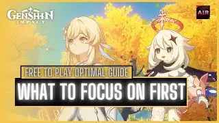 Genshin Impact - What To Focus On First!? [Free To Play Optimal Guide]