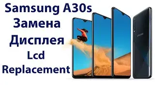 Замена Дисплея Samsung A30s SM-A307F, Lcd Replacement Samsung A30s SM-A307F