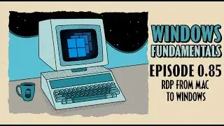 How to Remote Access Windows from Mac // Windows Fundamentals // EP 0.85