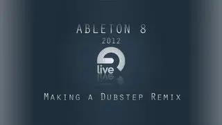 Ableton Tutorial: Making a Dubstep Remix