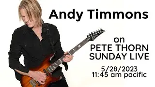 PETE THORN SUNDAY LIVE #270 with ANDY TIMMONS