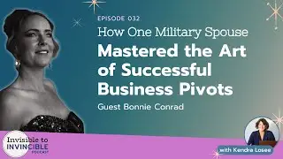 How One Military Spouse Mastered the Art of Successful Business Pivots with Bonnie Conrad