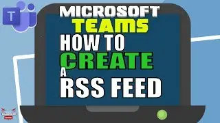 Microsoft Teams How to Create a RSS Feed (on Game of Thrones)