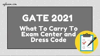 GATE 2021 What To Carry To Exam Center and Dress Code