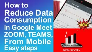 How to Reduce Data Consumption In Google Meet, ZOOM, Microsoft Teams, Cisco WebEX