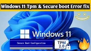 Windows 11 Tpm And Secure boot Error fixed | How to fix tpm & Secure boot Error