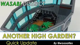 LEGO Wasabi District Quick Update 12 - Another High Garden? WIP