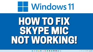 How To Fix Skype Microphone Not Working In Windows 11