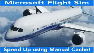 Flight Simulator 2020 Speed Up Your Performance With Manual Cache!