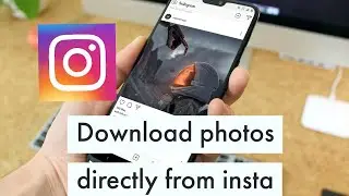 How to download photos and videos from instagram directly for Android and IOS