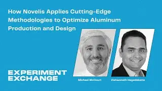 How Novelis Applies Cutting-Edge Methodologies to Optimize Aluminum Design | Experiment Exchange