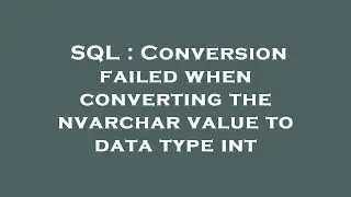 SQL : Conversion failed when converting the nvarchar value to data type int