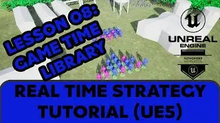 08 Game Time Library [UE5 - RTS Remaster Series]