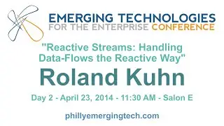 Philly ETE 2014 #47 - Reactive Streams: Handling Data-Flows the Reactive Way - Roland Kuhn