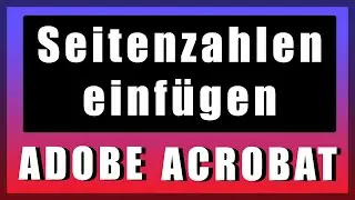 Adobe Acrobat Seitenzahlen einfügen - PDF bearbeiten [Adobe pdf, adb pdf]