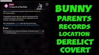 Find and read the records of her parents at Derelict covert in the Echo Swamp Bunny quest
